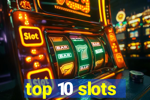 top 10 slots