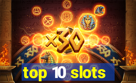 top 10 slots