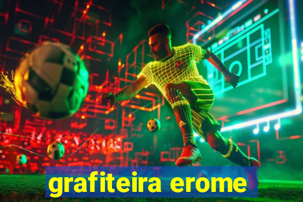 grafiteira erome