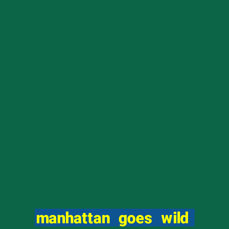 manhattan goes wild slot review