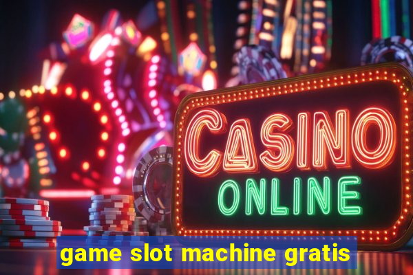 game slot machine gratis