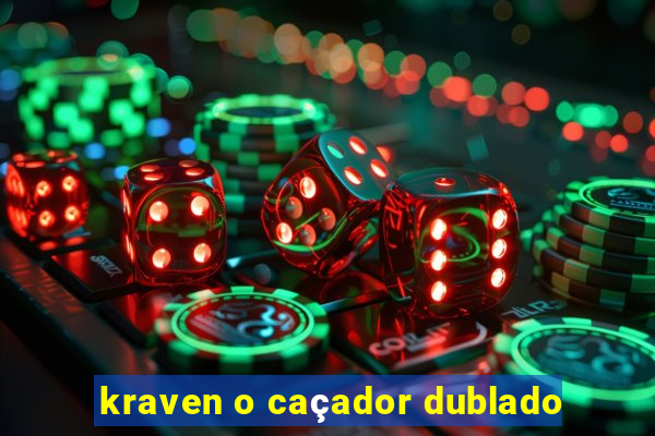 kraven o caçador dublado