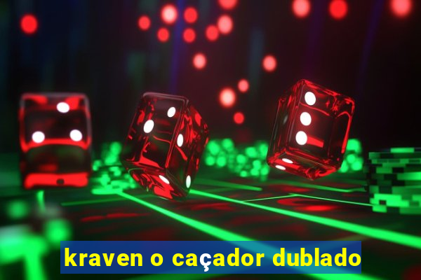 kraven o caçador dublado