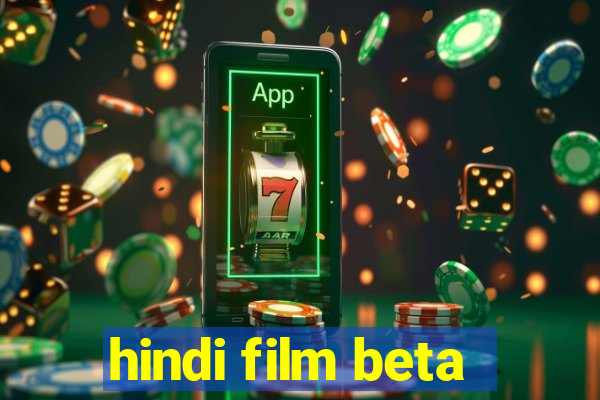 hindi film beta