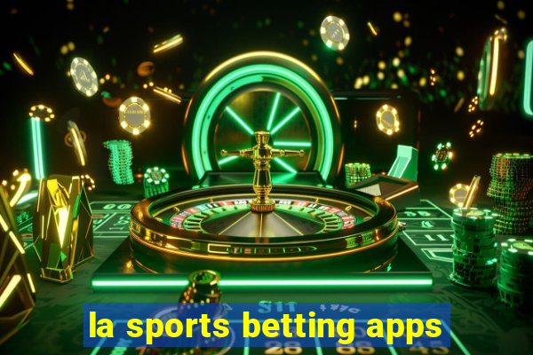 la sports betting apps