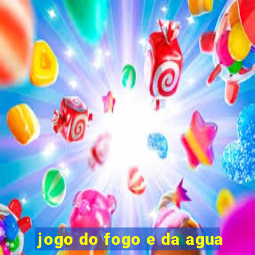 jogo do fogo e da agua