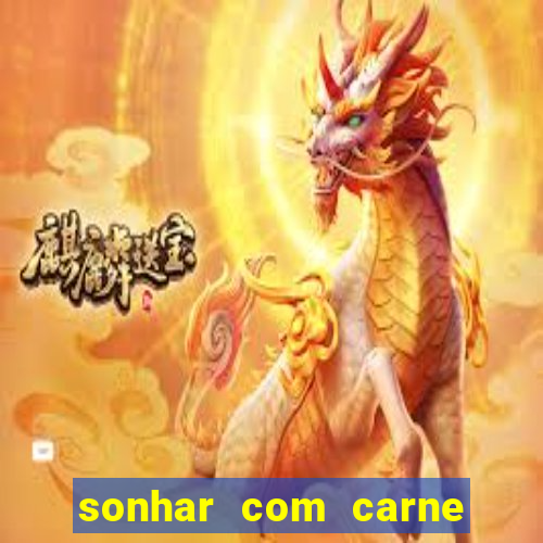 sonhar com carne assada jogo do bicho