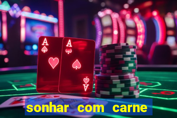 sonhar com carne assada jogo do bicho