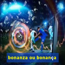 bonanza ou bonança