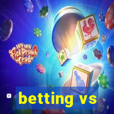 betting vs