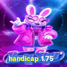 handicap 1.75