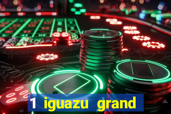 1 iguazu grand resort spa & casino