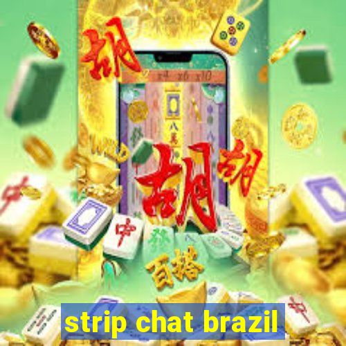 strip chat brazil