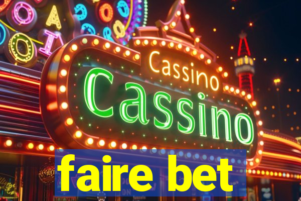 faire bet