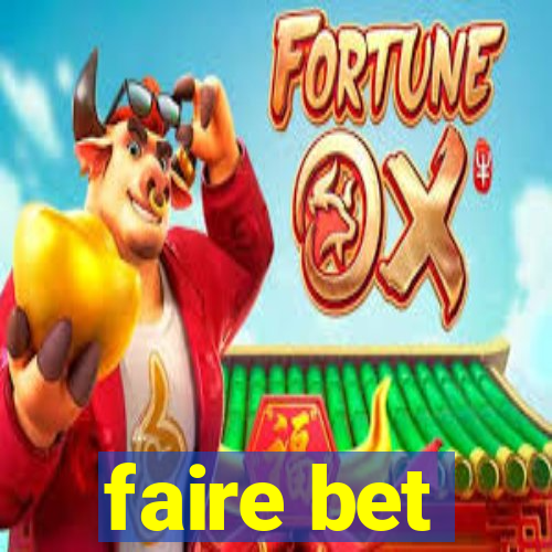 faire bet