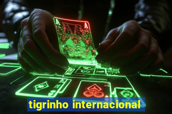 tigrinho internacional