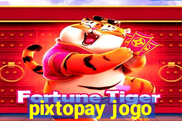 pixtopay jogo