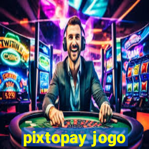 pixtopay jogo