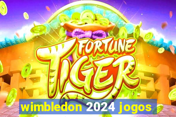 wimbledon 2024 jogos