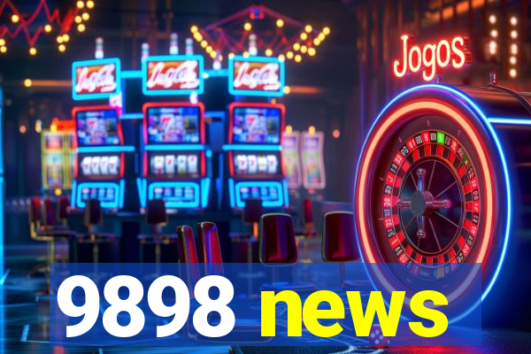 9898 news