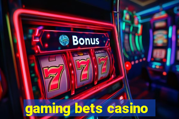 gaming bets casino