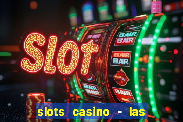 slots casino - las vegas slots download