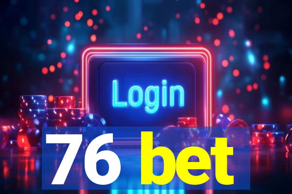 76 bet