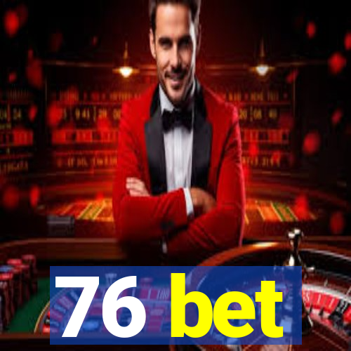 76 bet