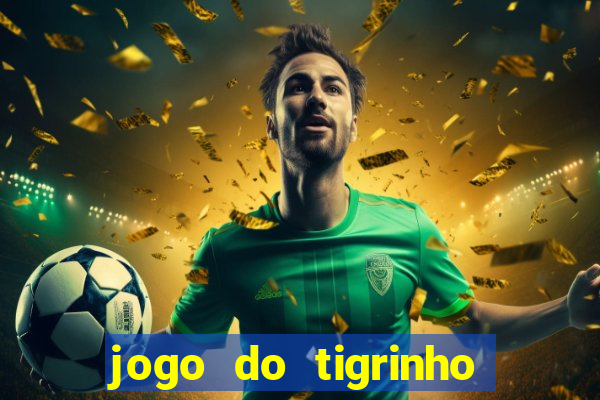 jogo do tigrinho fortune tiger demo