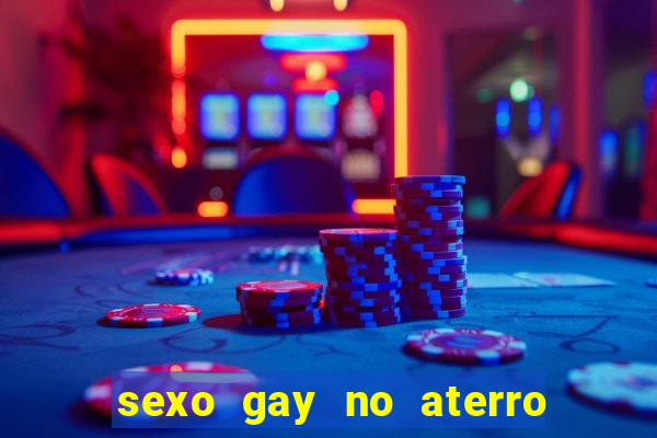 sexo gay no aterro do flamengo