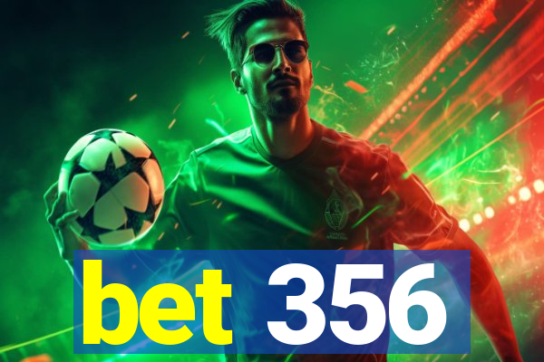 bet 356