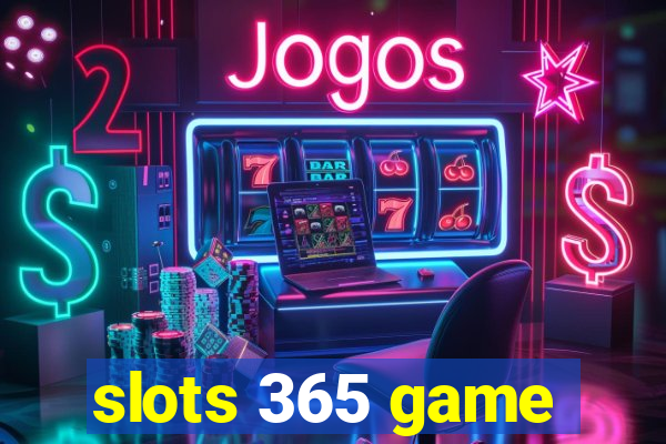 slots 365 game