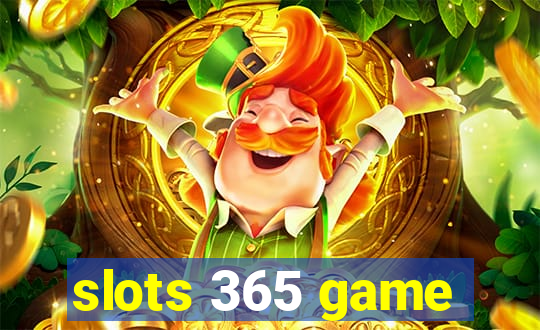 slots 365 game