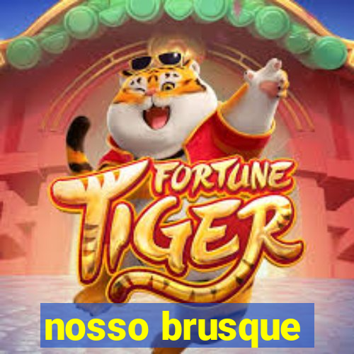 nosso brusque