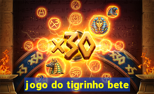 jogo do tigrinho bete