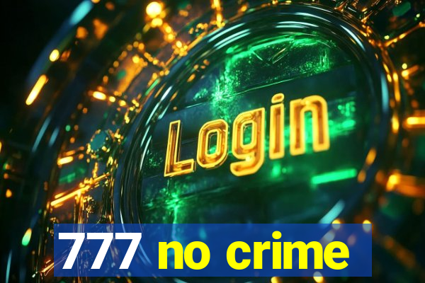 777 no crime