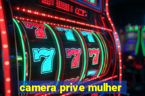 camera prive mulher