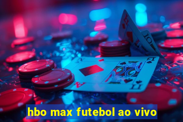 hbo max futebol ao vivo