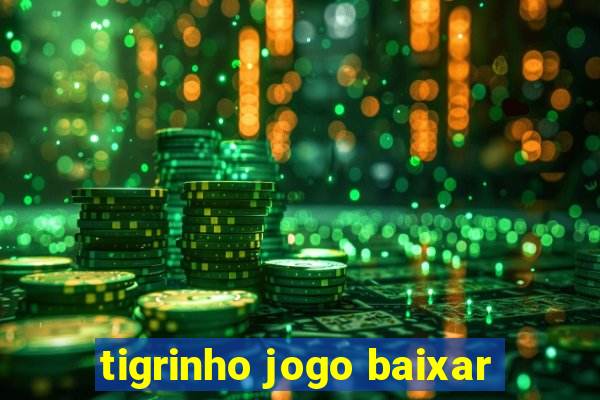 tigrinho jogo baixar