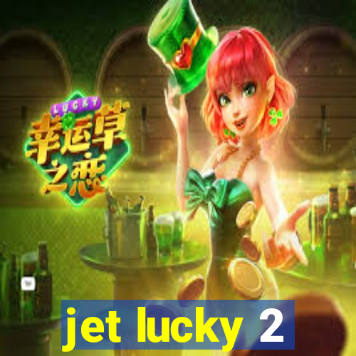 jet lucky 2