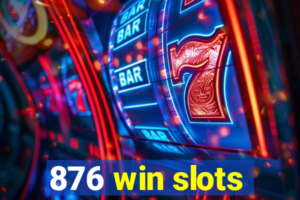 876 win slots