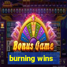 burning wins