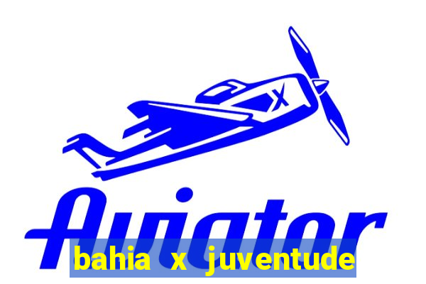 bahia x juventude onde assistir