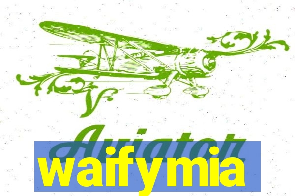 waifymia