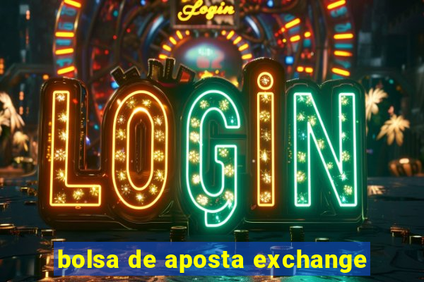 bolsa de aposta exchange