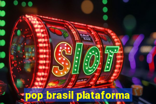 pop brasil plataforma