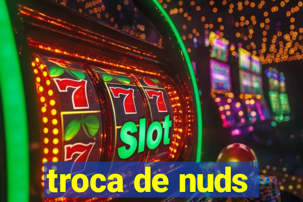 troca de nuds