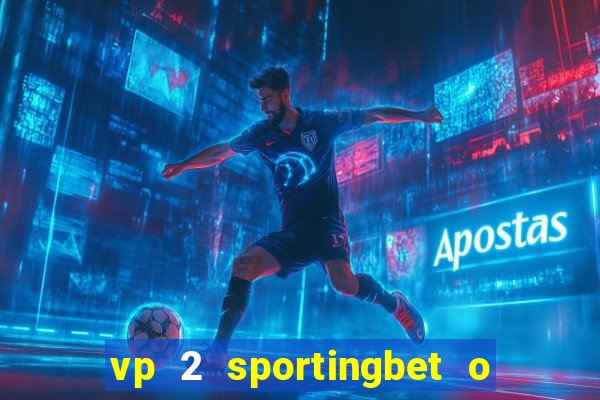 vp 2 sportingbet o que significa