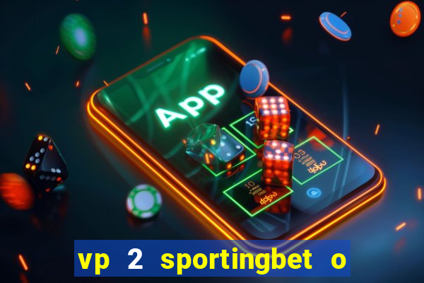 vp 2 sportingbet o que significa