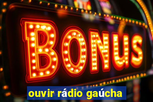 ouvir rádio gaúcha